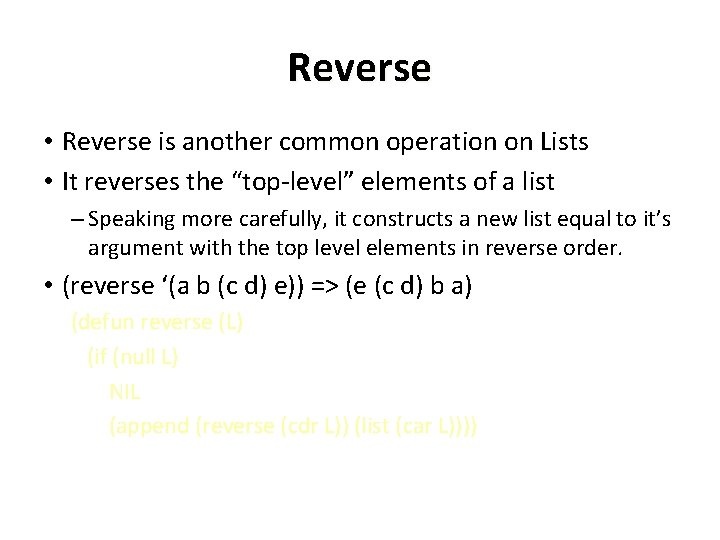 Reverse • Reverse is another common operation on Lists • It reverses the “top-level”