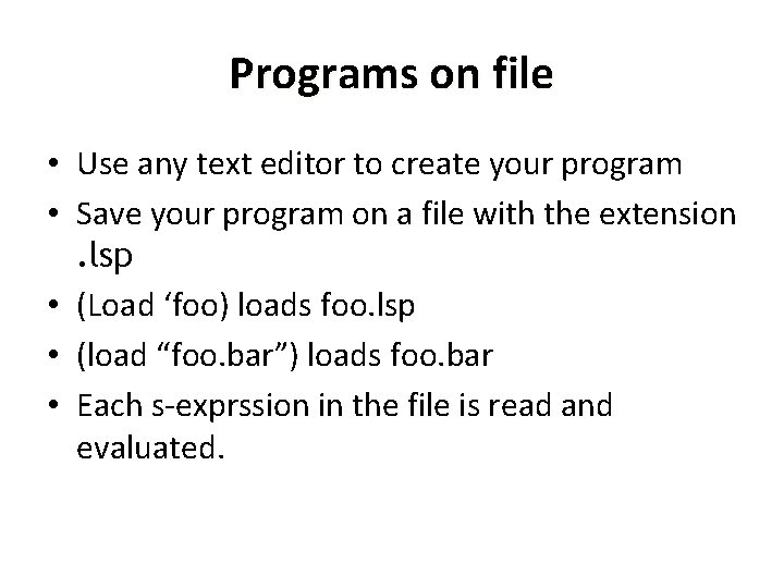Programs on file • Use any text editor to create your program • Save