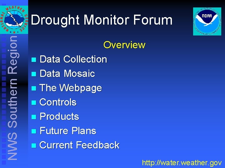 NWS Southern Region Drought Monitor Forum Overview n Data Collection n Data Mosaic n NWS Southern Region Drought Monitor Forum Overview n Data Collection n Data Mosaic n