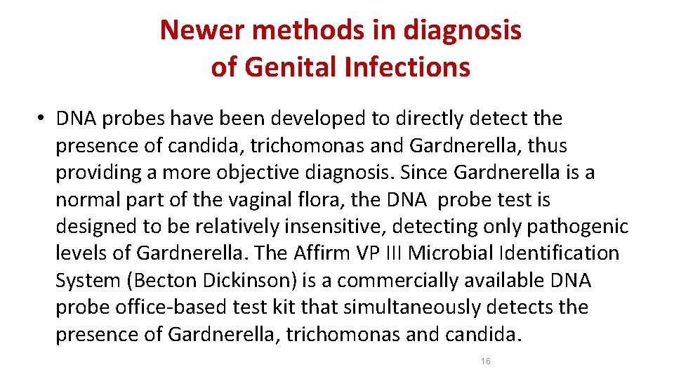 Newer methods in diagnosis of Genital Infections • DNA probes have been developed to