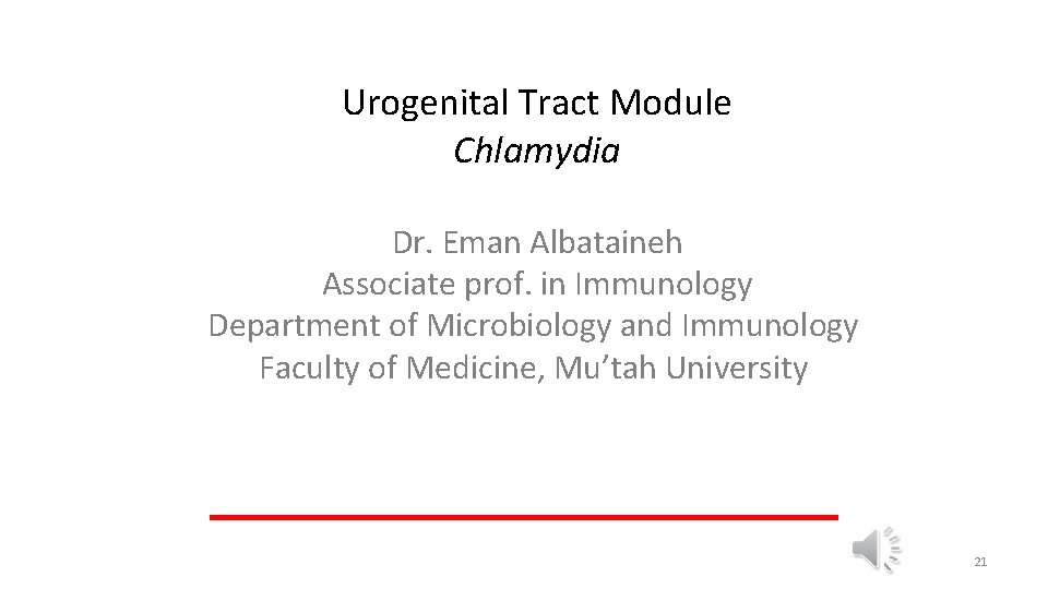 Urogenital Tract Module Chlamydia Dr. Eman Albataineh Associate prof. in Immunology Department of Microbiology