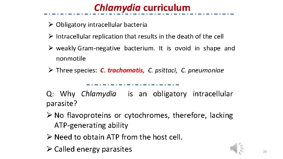 Chlamydia curriculum Ø Obligatory intracellular bacteria Ø Intracellular replication that results in the death