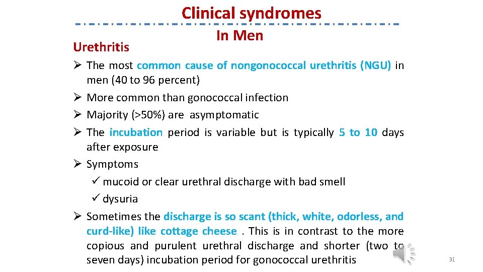 Clinical syndromes Urethritis In Men Ø The most common cause of nongonococcal urethritis (NGU)