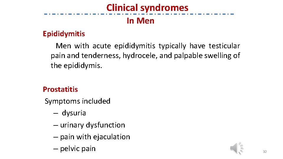 Clinical syndromes In Men Epididymitis Men with acute epididymitis typically have testicular pain and