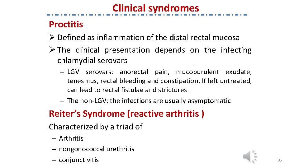 Clinical syndromes Proctitis Ø Defined as inflammation of the distal rectal mucosa Ø The