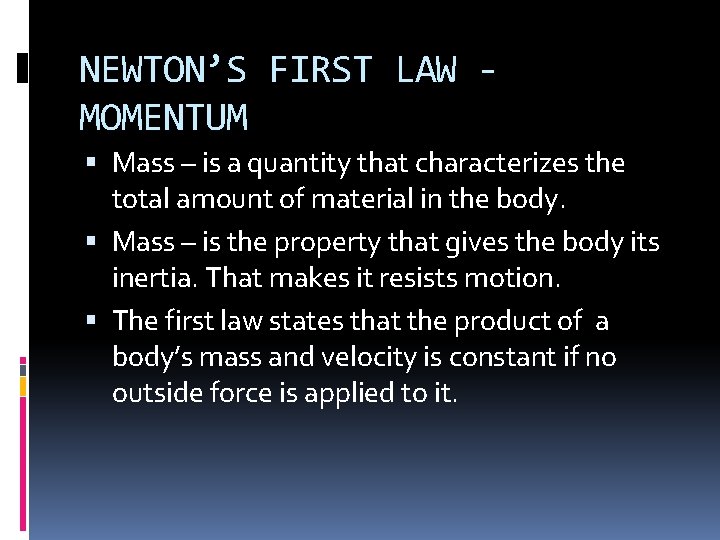 NEWTON’S FIRST LAW MOMENTUM Mass – is a quantity that characterizes the total amount