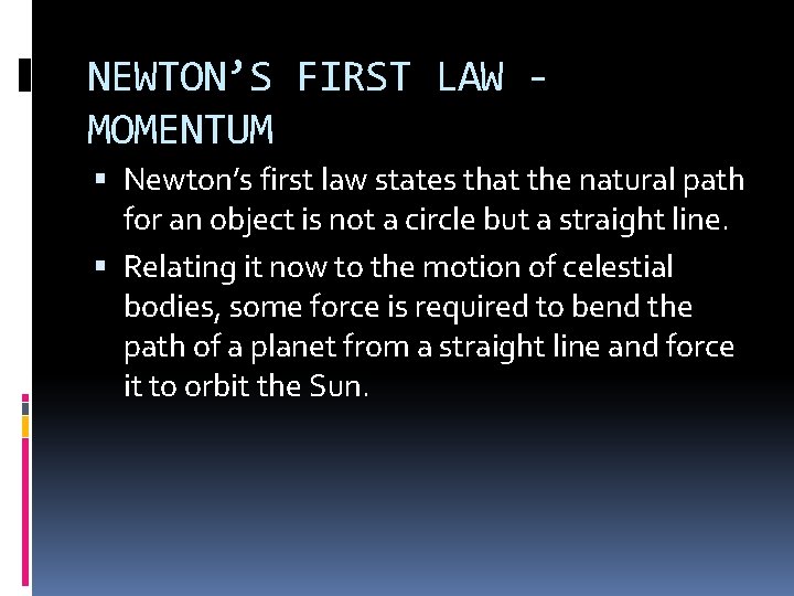 NEWTON’S FIRST LAW MOMENTUM Newton’s first law states that the natural path for an