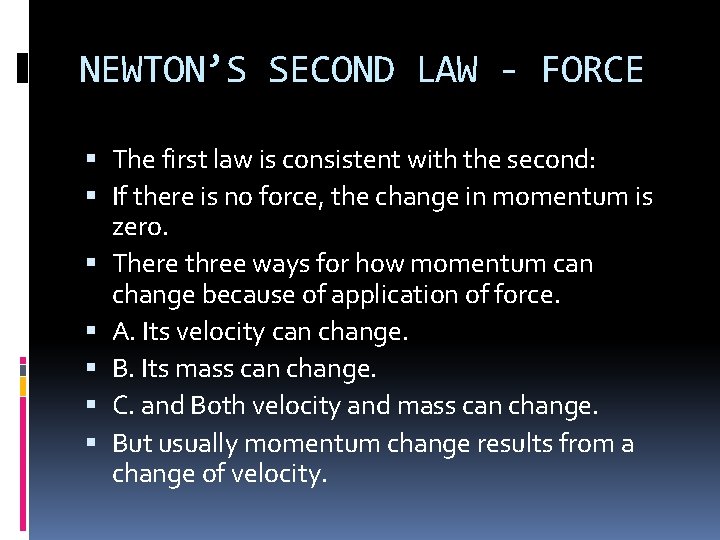 NEWTON’S SECOND LAW - FORCE The first law is consistent with the second: If