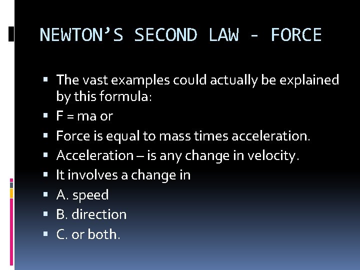 NEWTON’S SECOND LAW - FORCE The vast examples could actually be explained by this