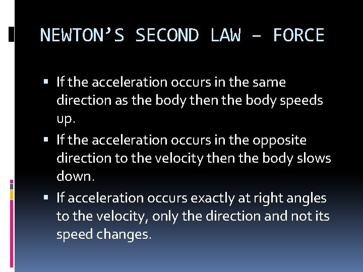 NEWTON’S SECOND LAW – FORCE If the acceleration occurs in the same direction as