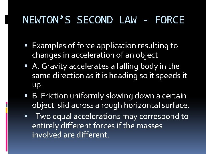 NEWTON’S SECOND LAW - FORCE Examples of force application resulting to changes in acceleration