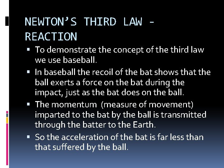 NEWTON’S THIRD LAW REACTION To demonstrate the concept of the third law we use