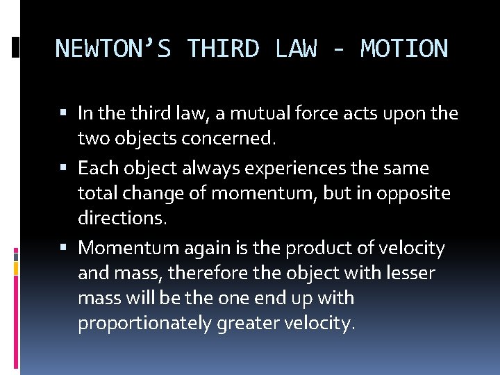 NEWTON’S THIRD LAW - MOTION In the third law, a mutual force acts upon