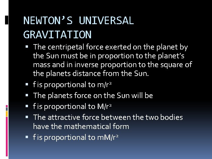 NEWTON’S UNIVERSAL GRAVITATION The centripetal force exerted on the planet by the Sun must