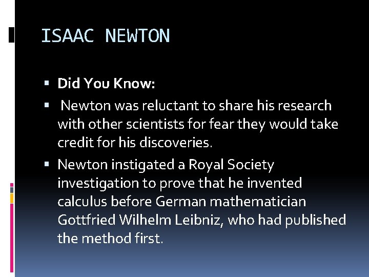 ISAAC NEWTON Did You Know: Newton was reluctant to share his research with other