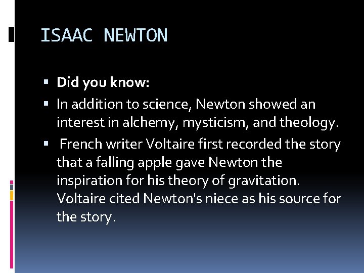 ISAAC NEWTON Did you know: In addition to science, Newton showed an interest in