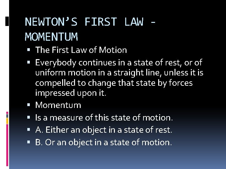 NEWTON’S FIRST LAW MOMENTUM The First Law of Motion Everybody continues in a state