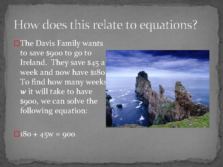 How does this relate to equations? �The Davis Family wants to save $900 to