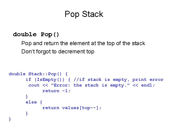 Pop Stack double Pop() Pop and return the element at the top of the