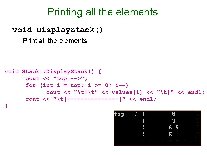 Printing all the elements void Display. Stack() Print all the elements void Stack: :
