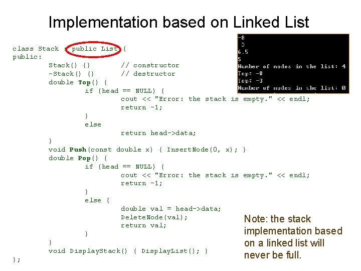 Implementation based on Linked List class Stack : public List public: Stack() {} ~Stack()