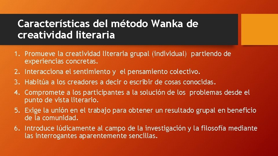 Características del método Wanka de creatividad literaria 1. Promueve la creatividad literaria grupal (individual)
