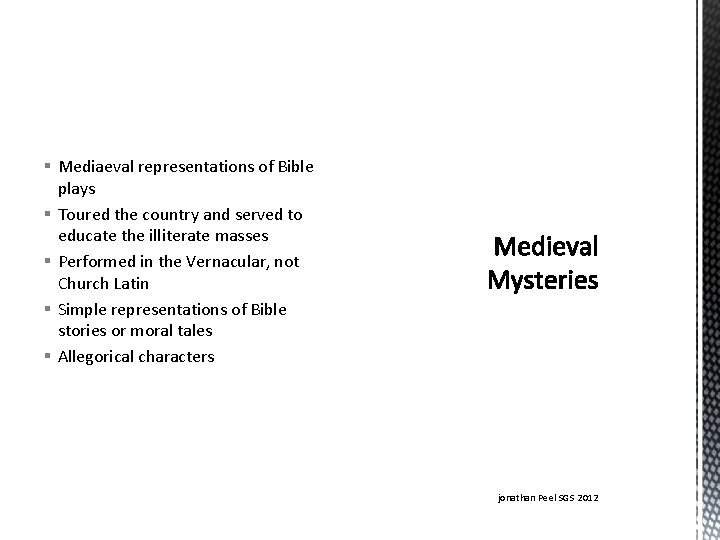§ Mediaeval representations of Bible plays § Toured the country and served to educate
