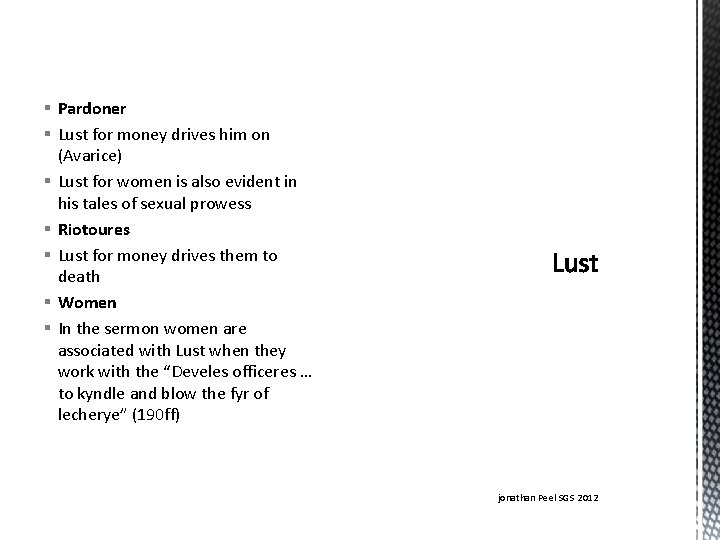 § Pardoner § Lust for money drives him on (Avarice) § Lust for women