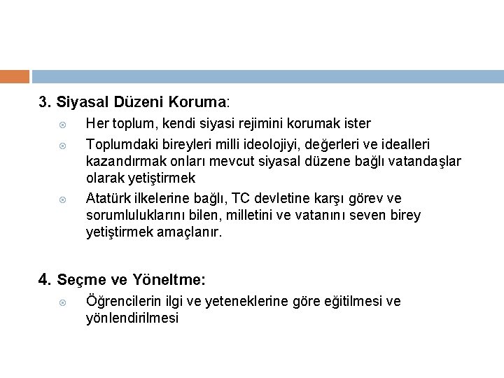 3. Siyasal Düzeni Koruma: Her toplum, kendi siyasi rejimini korumak ister Toplumdaki bireyleri milli