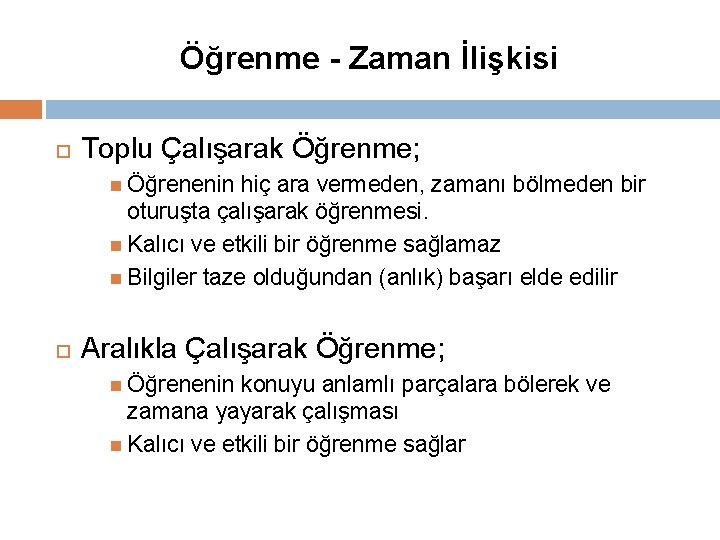 Öğrenme - Zaman İlişkisi Toplu Çalışarak Öğrenme; Öğrenenin hiç ara vermeden, zamanı bölmeden bir