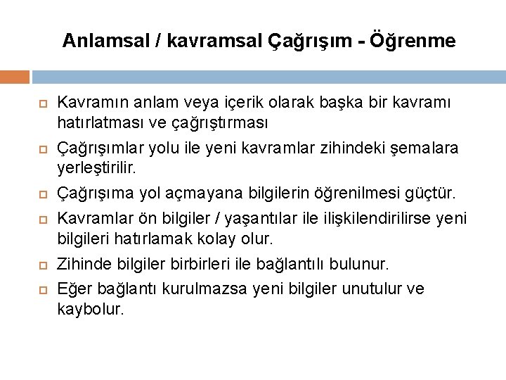 Anlamsal / kavramsal Çağrışım - Öğrenme Kavramın anlam veya içerik olarak başka bir kavramı