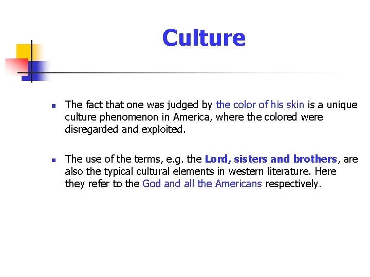 Culture n n The fact that one was judged by the color of his