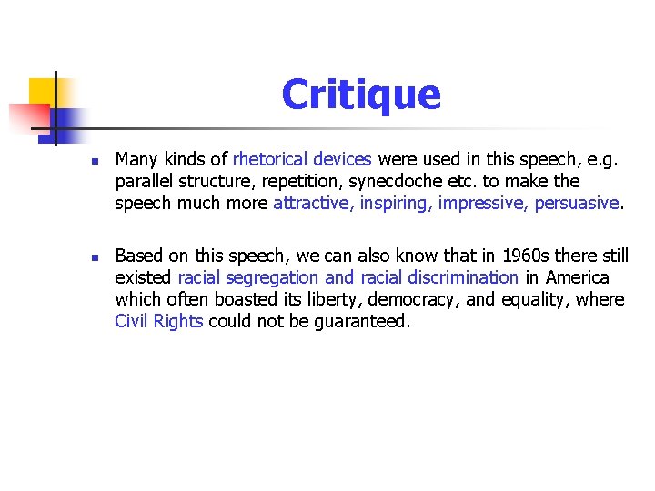 Critique n n Many kinds of rhetorical devices were used in this speech, e.