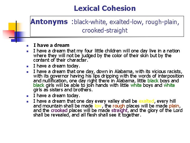 Lexical Cohesion Antonyms : black-white, exalted-low, rough-plain, crooked-straight n n n I have a