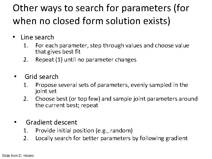 Other ways to search for parameters (for when no closed form solution exists) •