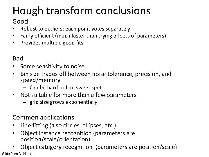 Hough transform conclusions Good • Robust to outliers: each point votes separately • Fairly