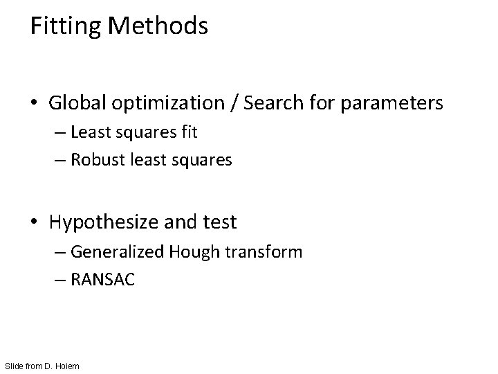 Fitting Methods • Global optimization / Search for parameters – Least squares fit –