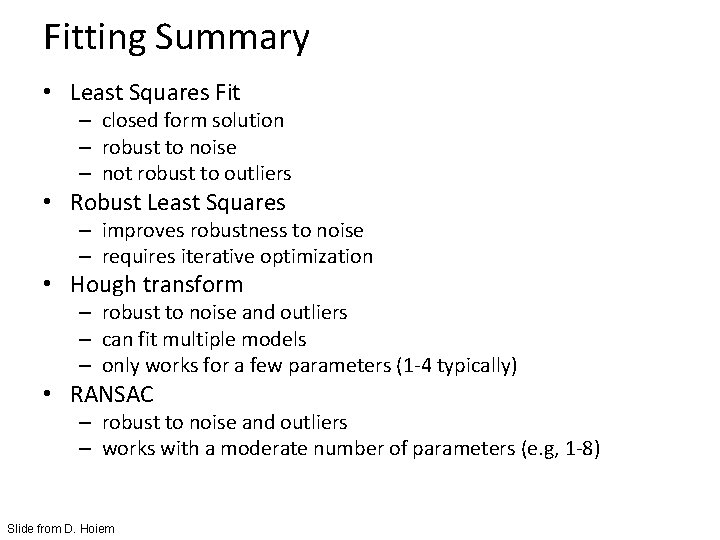 Fitting Summary • Least Squares Fit – closed form solution – robust to noise