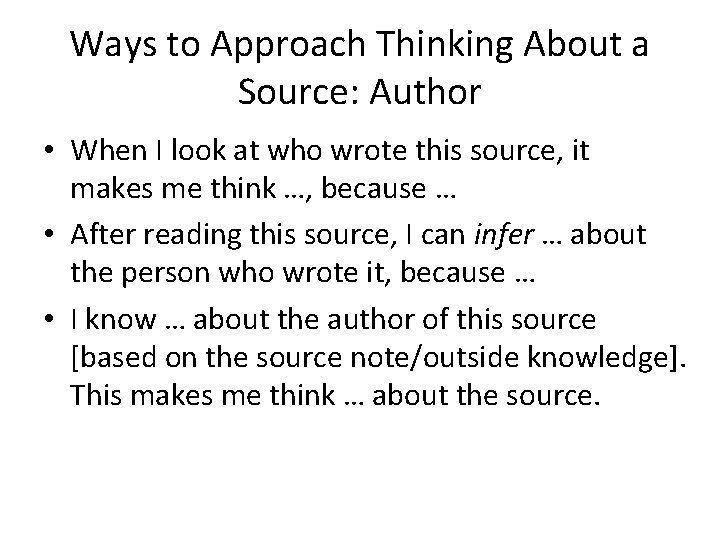 Ways to Approach Thinking About a Source: Author • When I look at who