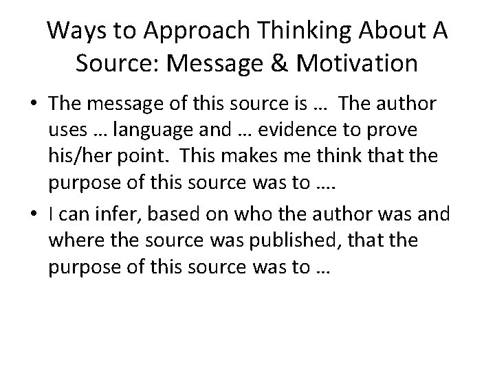 Ways to Approach Thinking About A Source: Message & Motivation • The message of