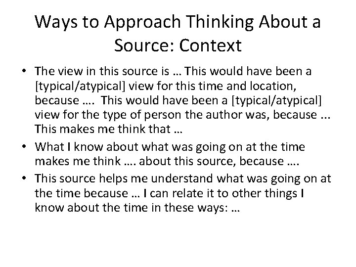 Ways to Approach Thinking About a Source: Context • The view in this source