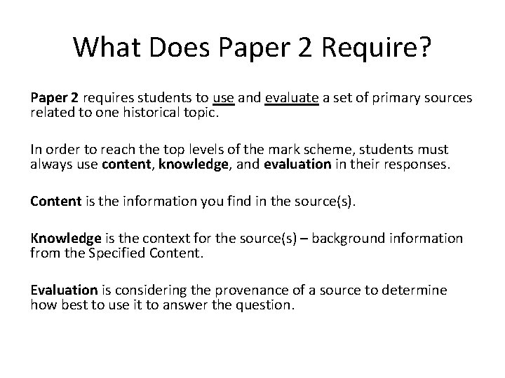 What Does Paper 2 Require? Paper 2 requires students to use and evaluate a