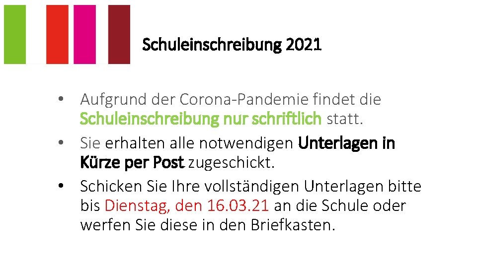 Schuleinschreibung 2021 • Aufgrund der Corona-Pandemie findet die Schuleinschreibung nur schriftlich statt. • Sie