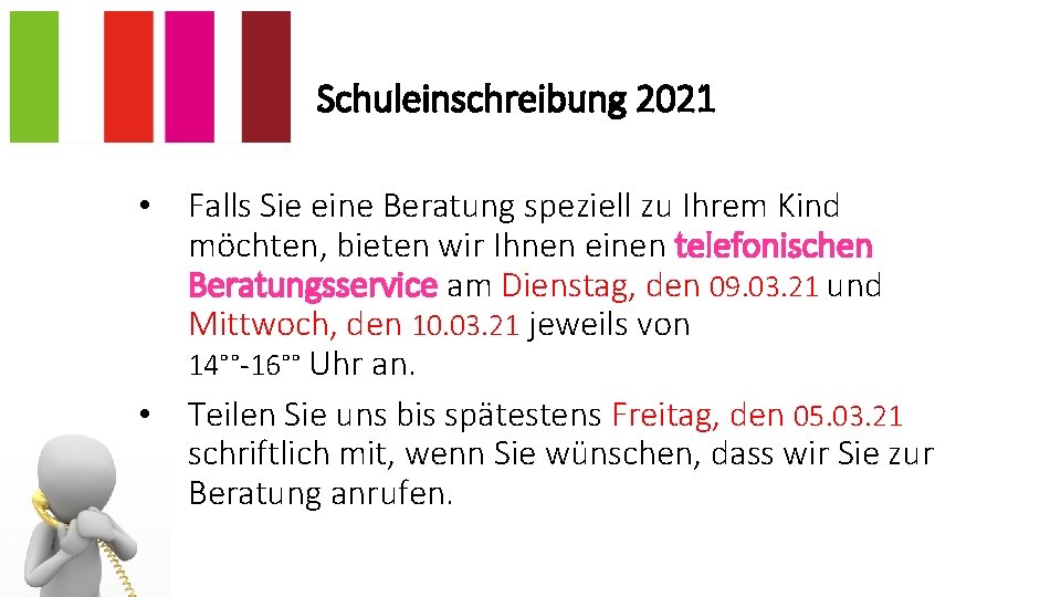 Schuleinschreibung 2021 • Falls Sie eine Beratung speziell zu Ihrem Kind möchten, bieten wir