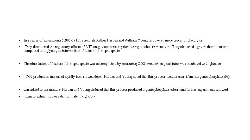  • In a series of experiments (1905 -1911), scientists Arthur Harden and William