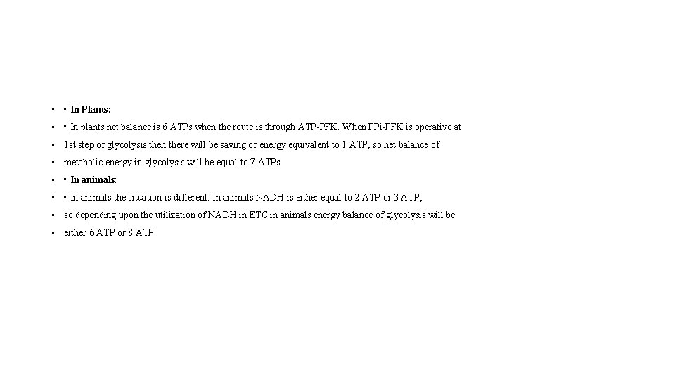  • • In Plants: • • In plants net balance is 6 ATPs