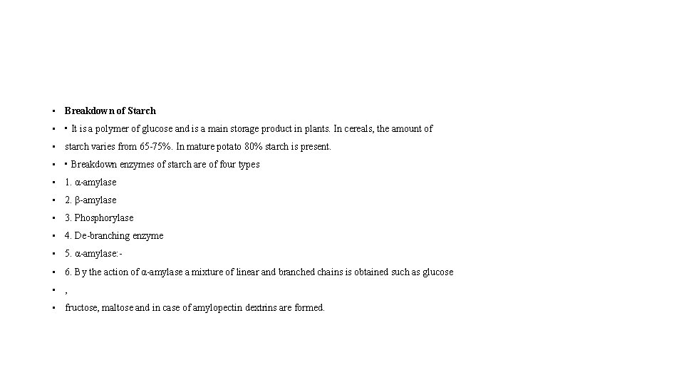  • Breakdown of Starch • • It is a polymer of glucose and