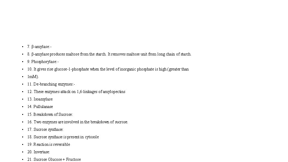  • 7. β-amylase: • 8. β-amylase produces maltose from the starch. It removes