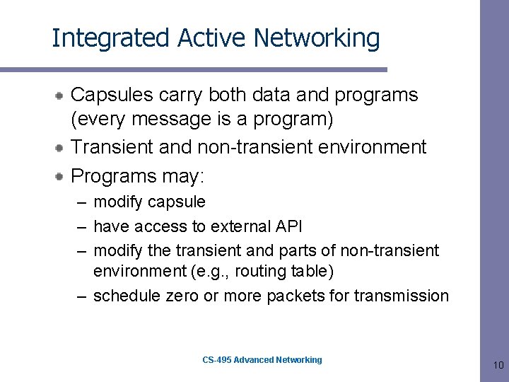 Integrated Active Networking Capsules carry both data and programs (every message is a program)