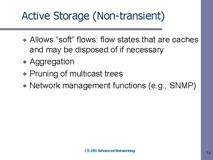 Active Storage (Non-transient) Allows “soft” flows: flow states that are caches and may be